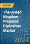 The United Kingdom - Prepared Explosives - Market Analysis, Forecast, Size, Trends and Insights - Product Thumbnail Image