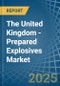 The United Kingdom - Prepared Explosives - Market Analysis, Forecast, Size, Trends and Insights - Product Thumbnail Image