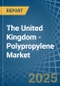 The United Kingdom - Polypropylene (In Primary Forms) - Market Analysis, Forecast, Size, Trends and Insights - Product Thumbnail Image