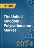 The United Kingdom - Polycarbonates (In Primary Forms) - Market Analysis, Forecast, Size, Trends and Insights- Product Image