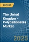 The United Kingdom - Polycarbonates (In Primary Forms) - Market Analysis, Forecast, Size, Trends and Insights - Product Thumbnail Image