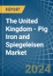 The United Kingdom - Pig Iron and Spiegeleisen - Market Analysis, Forecast, Size, Trends and Insights - Product Thumbnail Image
