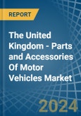 The United Kingdom - Parts and Accessories Of Motor Vehicles - Market Analysis, Forecast, Size, Trends and Insights- Product Image