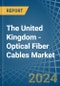 The United Kingdom - Optical Fiber Cables - Market Analysis, Forecast, Size, Trends and Insights - Product Image
