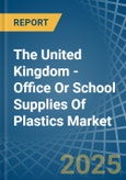 The United Kingdom - Office Or School Supplies Of Plastics - Market Analysis, Forecast, Size, Trends and Insights- Product Image