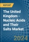 The United Kingdom - Nucleic Acids and Their Salts - Market Analysis, Forecast, Size, Trends and Insights - Product Image
