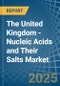 The United Kingdom - Nucleic Acids and Their Salts - Market Analysis, Forecast, Size, Trends and Insights - Product Thumbnail Image