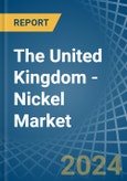 The United Kingdom - Nickel (Unwrought) - Market Analysis, Forecast, Size, Trends and Insights- Product Image