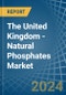 The United Kingdom - Natural Phosphates (P2O5 Content) - Market Analysis, Forecast, Size, Trends and Insights - Product Thumbnail Image
