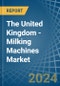 The United Kingdom - Milking Machines - Market Analysis, Forecast, Size, Trends and Insights - Product Thumbnail Image
