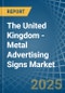 The United Kingdom - Metal Advertising Signs - Market Analysis, Forecast, Size, Trends and Insights - Product Thumbnail Image