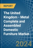 The United Kingdom - Metal Complete and Assembled Domestic Furniture - Market Analysis, Forecast, Size, Trends and Insights- Product Image