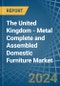 The United Kingdom - Metal Complete and Assembled Domestic Furniture - Market Analysis, Forecast, Size, Trends and Insights - Product Image