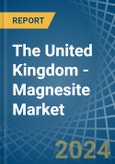 The United Kingdom - Magnesite - Market Analysis, Forecast, Size, Trends and Insights- Product Image