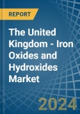 The United Kingdom - Iron Oxides and Hydroxides - Market Analysis, Forecast, Size, Trends and Insights- Product Image