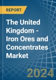 The United Kingdom - Iron Ores and Concentrates - Market Analysis, Forecast, Size, Trends and Insights- Product Image