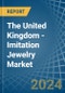 The United Kingdom - Imitation Jewelry - Market Analysis, Forecast, Size, Trends and Insights - Product Thumbnail Image