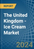 The United Kingdom - Ice Cream - Market Analysis, Forecast, Size, Trends and Insights- Product Image
