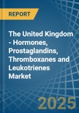 The United Kingdom - Hormones, Prostaglandins, Thromboxanes and Leukotrienes - Market Analysis, Forecast, Size, Trends and Insights- Product Image