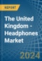 The United Kingdom - Headphones - Market Analysis, Forecast, Size, Trends and Insights - Product Thumbnail Image