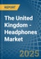The United Kingdom - Headphones - Market Analysis, Forecast, Size, Trends and Insights - Product Thumbnail Image