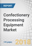 Confectionery Processing Equipment Market by Type (Thermal, Mixers, Blenders, Cutters, Extrusion, Cooling, Coating), Product (Hard Candies, Chewing Gums, Gummies & Jellies, Soft Confectionery), Mode of Operation, and Region - Global Forecast to 2023- Product Image