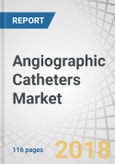 Angiographic Catheters Market by Application (Coronary, Endovascular, Neurology & Oncology), Geography (North America, Europe, Asia Pacific & Row), End-User Analysis & Competitive Scenario - Global Forecast to 2022- Product Image
