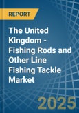 The United Kingdom - Fishing Rods and Other Line Fishing Tackle - Market Analysis, Forecast, Size, Trends and Insights- Product Image