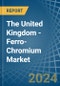 The United Kingdom - Ferro-Chromium - Market Analysis, Forecast, Size, Trends and Insights - Product Thumbnail Image