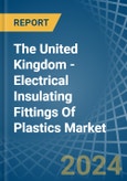The United Kingdom - Electrical Insulating Fittings Of Plastics - Market Analysis, Forecast, Size, Trends and Insights- Product Image