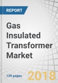 Gas Insulated Transformer Market by Type (Instrument Transformer, Others), Voltage (Medium Voltage, High Voltage, Extra High Voltage), Installation (Outdoor, Indoor), End-User (Utility, Industrial, Commercial), and Region - Global Forecast to 2023- Product Image
