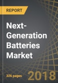 Next-Generation Batteries Market: Focus on Lithium Polymer, Printed, Solid-state, Thin Film and Ultra-thin Batteries, 2018-2030- Product Image