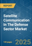 Satellite Communication In The Defense Sector - Market Share Analysis, Industry Trends & Statistics, Growth Forecasts (2025 - 2030)- Product Image