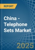 China - Telephone Sets - Market Analysis, Forecast, Size, Trends and Insights- Product Image