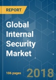 Global Internal Security Market - Segmented By Intelligence, Critical Infrastructure Protection, Transportation Security, Border SecurityÂ , Threat and Geography - Growth, Trends and Forecast (2018 - 2023)- Product Image