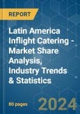 Latin America Inflight Catering - Market Share Analysis, Industry Trends & Statistics, Growth Forecasts 2019 - 2029- Product Image