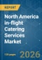 North America in-flight Catering Services - Market Share Analysis, Industry Trends & Statistics, Growth Forecasts (2026-2031) - Product Thumbnail Image