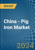 China - Pig Iron - Market Analysis, Forecast, Size, Trends and Insights- Product Image