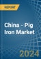 China - Pig Iron - Market Analysis, Forecast, Size, Trends and Insights - Product Thumbnail Image