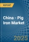 China - Pig Iron - Market Analysis, Forecast, Size, Trends and Insights - Product Thumbnail Image