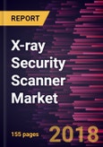 X-ray Security Scanner Market to 2025 - Global Analysis and Forecasts by Product Type (Body Scanner and Baggage Scanner), and End-user (Air Transport, Land Security, Commercial Malls & Multiplexes, Government & Banks, and Postal Items)- Product Image