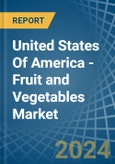 United States Of America - Fruit and Vegetables - Market Analysis, Forecast, Size, Trends and Insights- Product Image