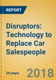 Disruptors: Technology to Replace Car Salespeople- Product Image