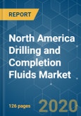 North America Drilling and Completion Fluids Market- Growth, Trends, and Forecast (2020 - 2025)- Product Image