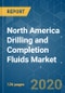 North America Drilling and Completion Fluids Market- Growth, Trends, and Forecast (2020 - 2025) - Product Thumbnail Image