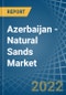 Azerbaijan - Natural Sands - Market Analysis, Forecast, Size, Trends and Insights - Product Thumbnail Image