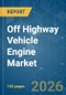 Off Highway Vehicle Engine - Market Share Analysis, Industry Trends & Statistics, Growth Forecasts (2026-2031) - Product Thumbnail Image