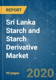 Sri Lanka Starch and Starch Derivative Market - Growth, Trends, and Forecasts (2020 - 2025)- Product Image