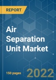 Air Separation Unit Market - Growth, Trends, COVID-19 Impact, and Forecasts (2022 - 2027)- Product Image