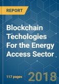 Blockchain Techologies For the Energy Access Sector - Segmented By Application (Payments, Smart Contracts, Digital Identities, Governance, Risk, and Compliance Management), and Geography - Growth, Trends and Forecast (2018 - 2023)- Product Image